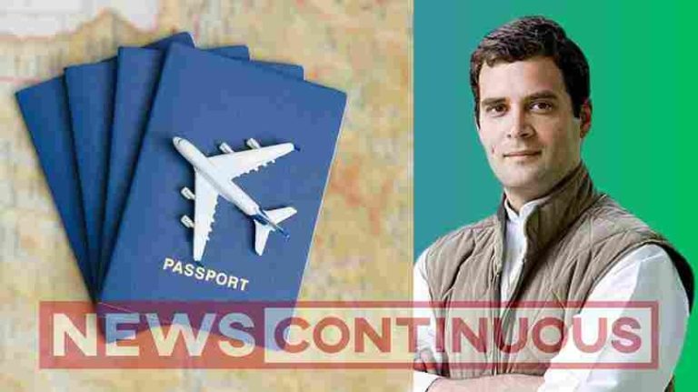 Rahul Gandhi got permission for making new passport
