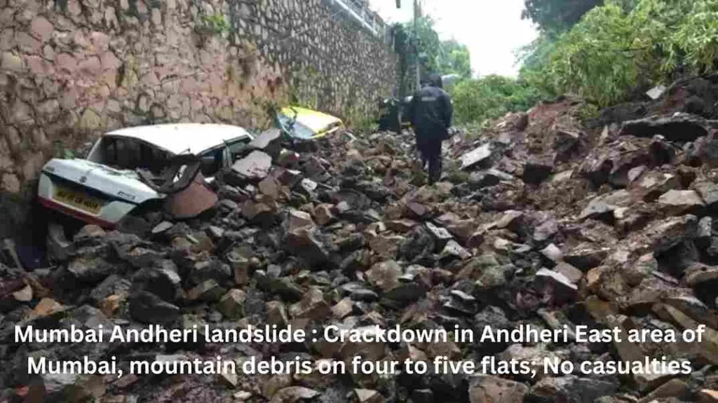 Mumbai Andheri landslide : Crackdown in Andheri East area of Mumbai, mountain debris on four to five flats; No casualties