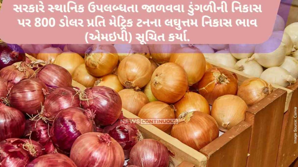 The government has proposed a minimum export price (MEP) of 800 per dollar metric ton on onion exports to maintain domestic availability.