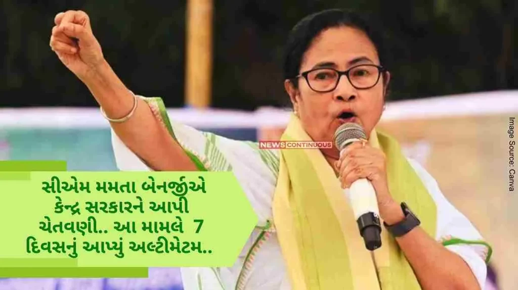 CM Mamata Banerjee warned the central government.. gave 7 days ultimatum in this matter