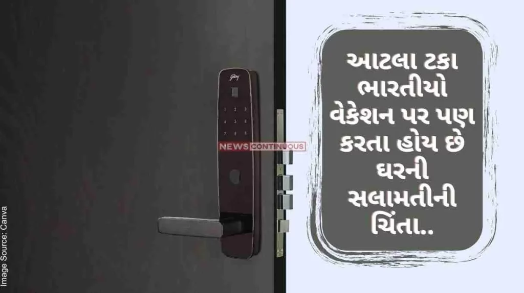 So many Indians worry about home safety even on vacation.