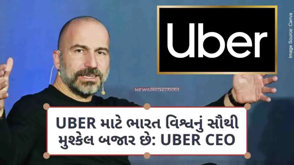 Uber CEO.. India is the toughest market in the world for Uber, but doing business here is a great experience Uber CEO