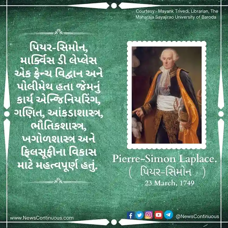 Born on 23 March 1749, Pierre-Simon, Marquis de Laplace was a French scholar and polymath.