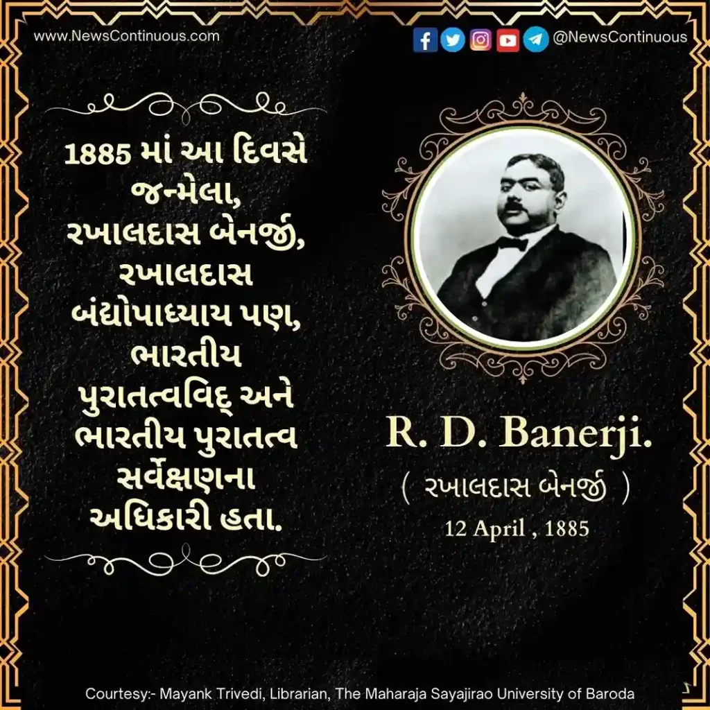 Born on 12 April 1885, Rakhaldas Banerjee, also Rakhaldas Bandopadhyay, was an Indian archaeologist and an officer of the Archaeological Survey of India.