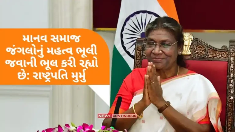 Human society is making the mistake of forgetting the importance of forests President Murmu