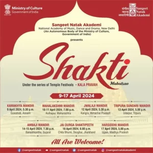 Sangeet Natak Akademi organized 'Shakti - Sangeet and nritya Utsav' from April 9 to 17 at seven different Shakti Peethas across the country.
