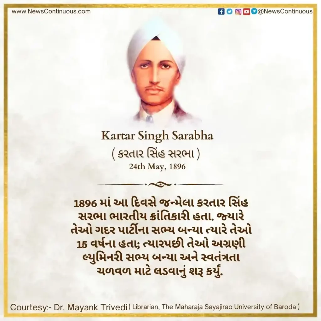 Born on 24 May 1896, Kartar Singh Sarabha was an Indian revolutionary.