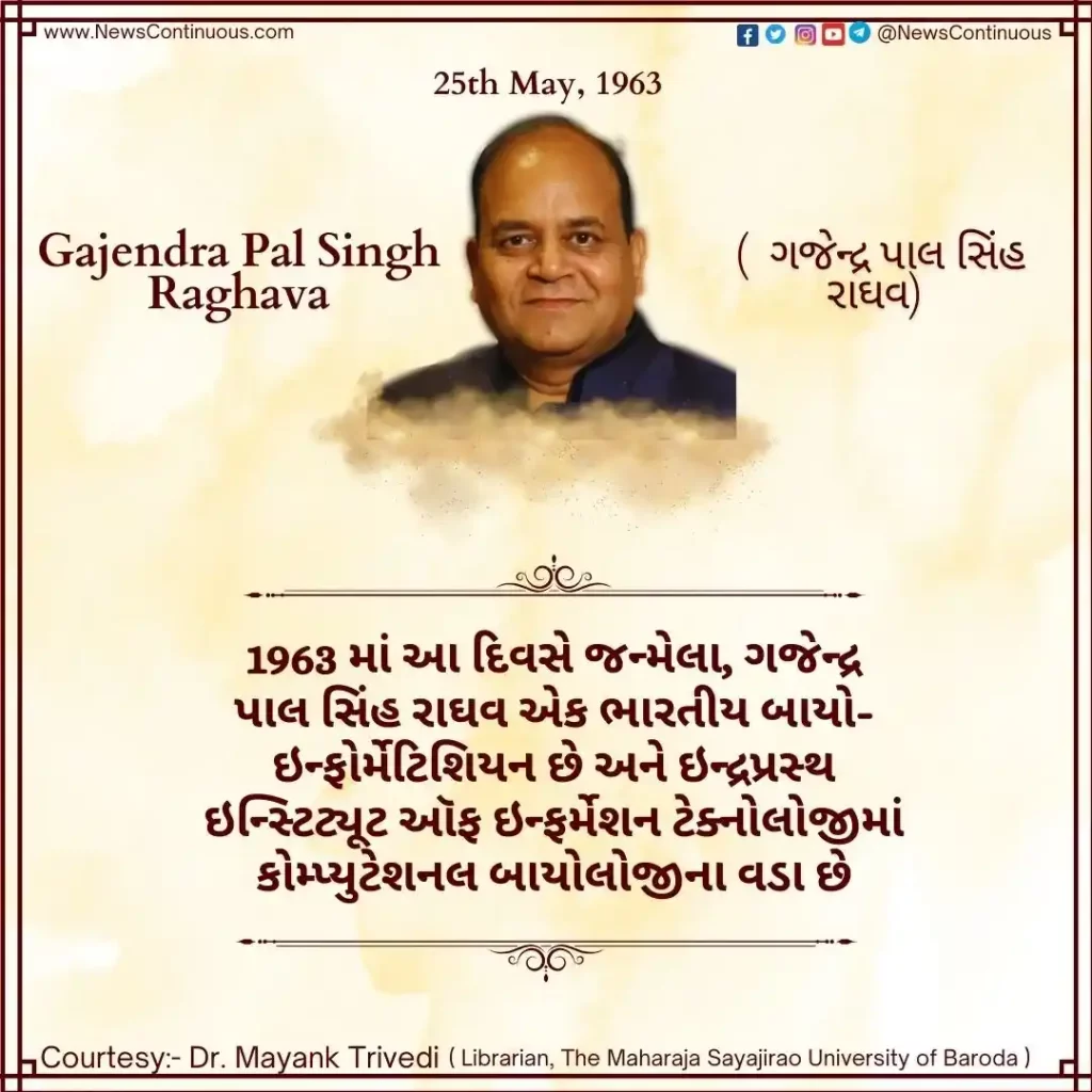 Born on 25 May 1963, Gajendra Pal Singh Raghava is an Indian bio-informatician.