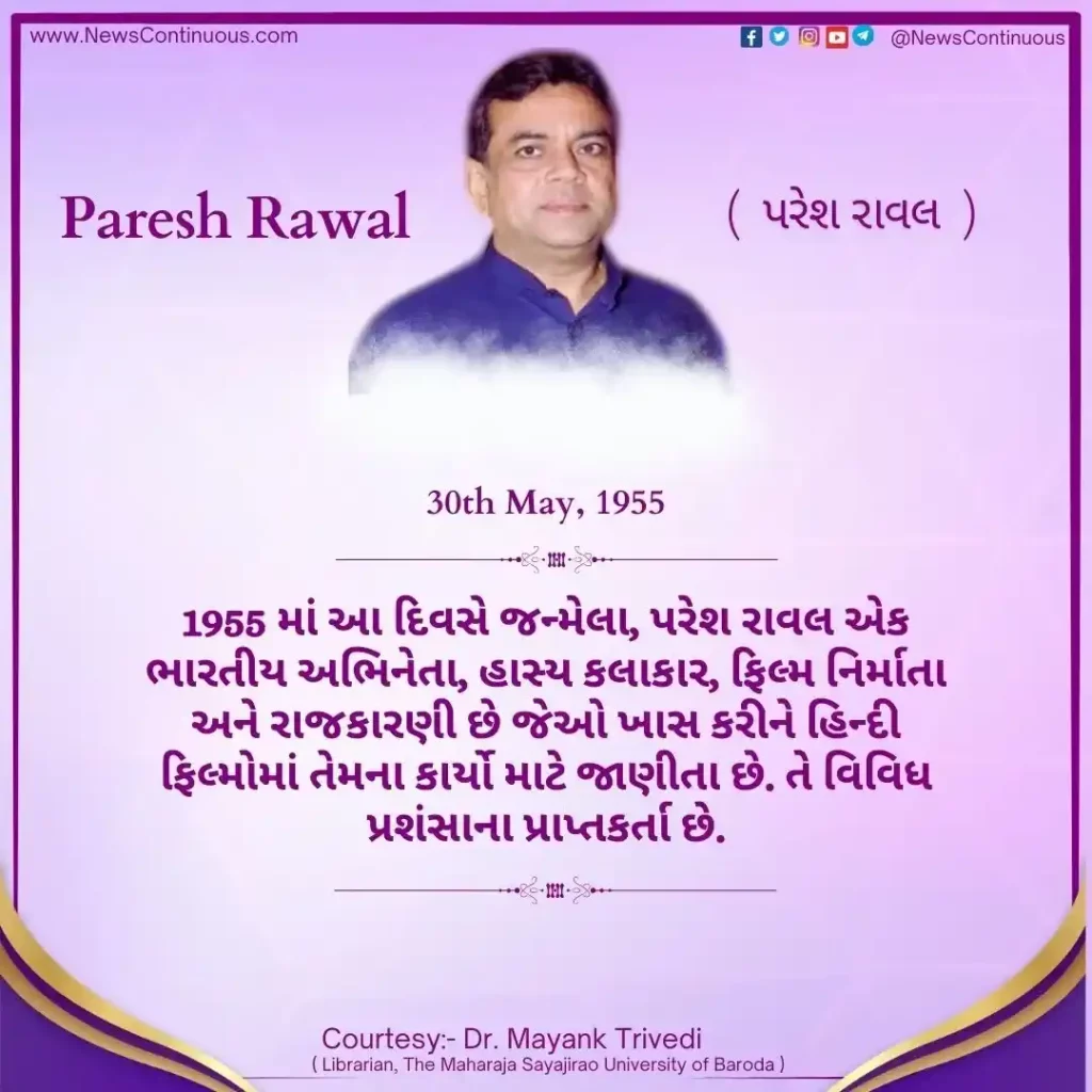 Born on 30 May 1955, Paresh Rawal is an Indian actor, comedian, filmmaker and politician.