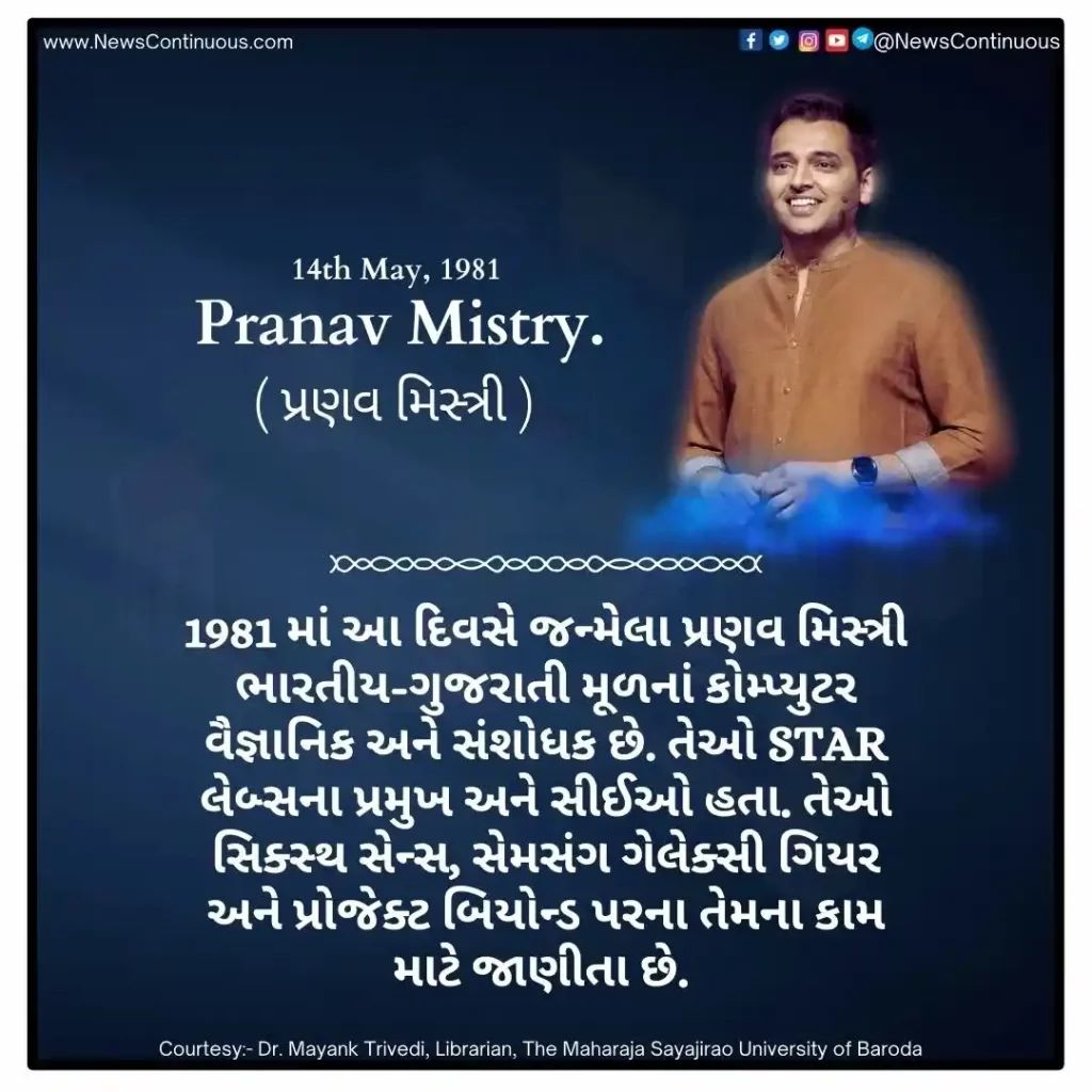 Pranav Mistry born 14 May 1981 is a computer scientist and researcher of Indian-Gujarati origin.