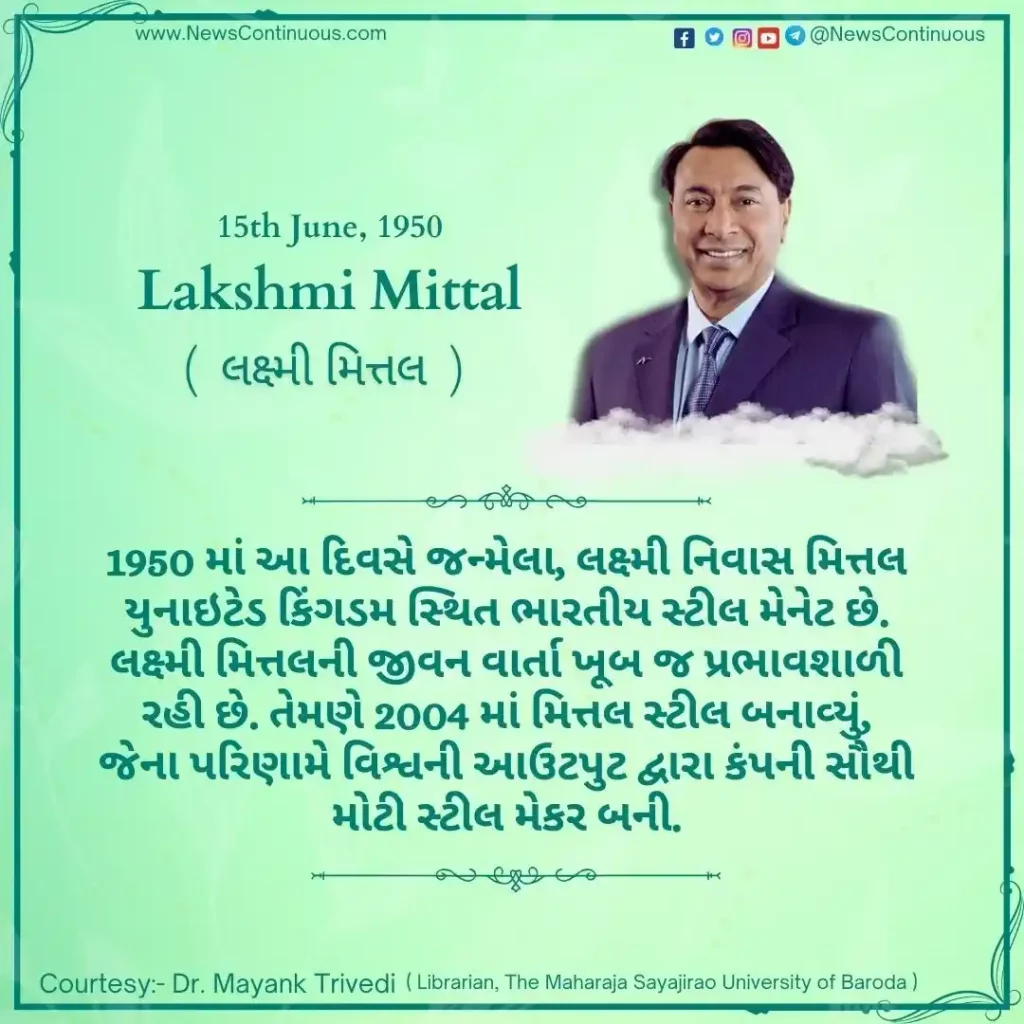 Born on 15 June 1950, Lakshmi Niwas Mittal is an Indian steel magnate based in the United Kingdom.