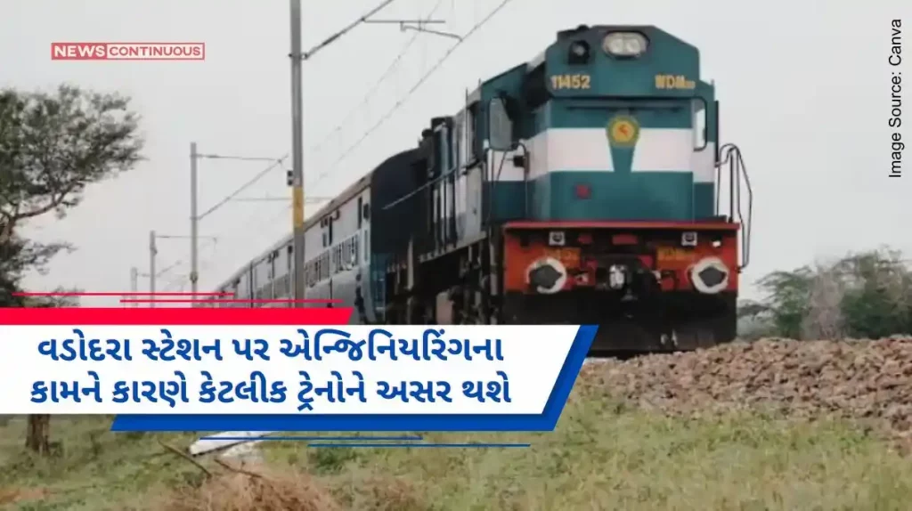 Some trains will be affected due to engineering work at Vadodara station