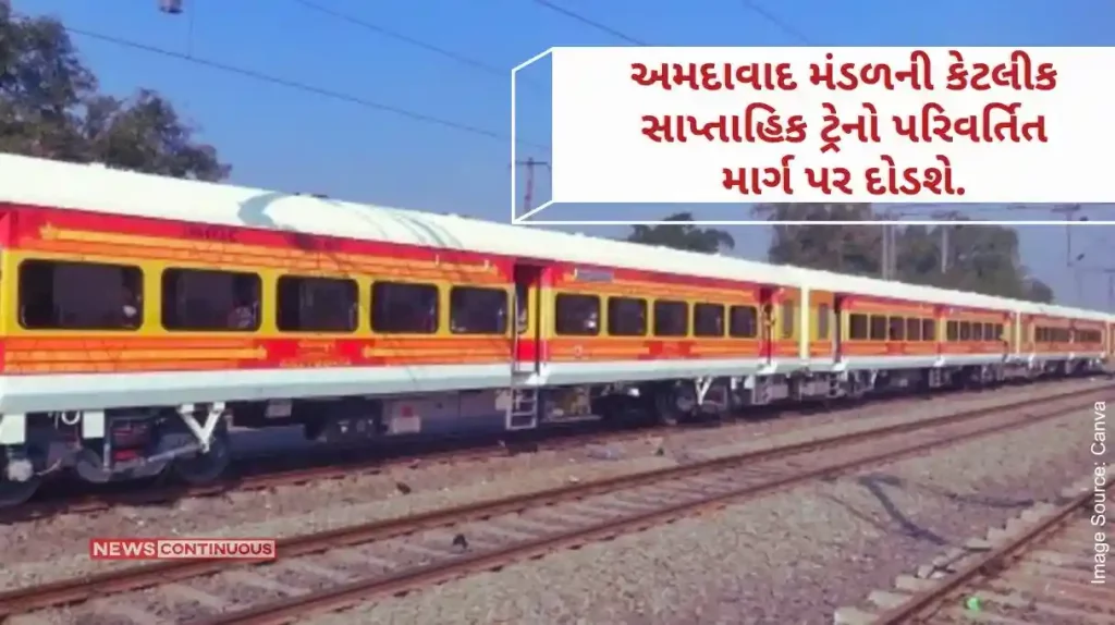 Some weekly trains of Ahmedabad Mandal will run on the altered route.