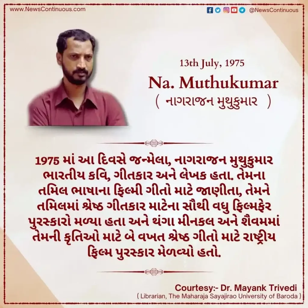 Born on 13 July 1975, Nagarajan Muthukumar was an Indian poet, lyricist and writer.