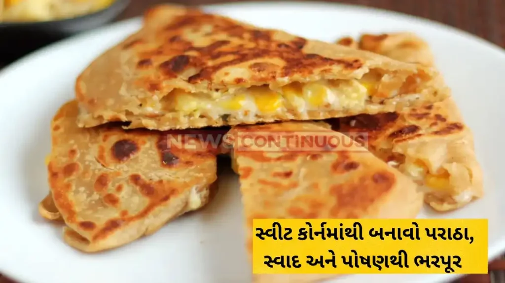 Corn Paratha How to Make Corn Paratha Recipe for morning breakfast