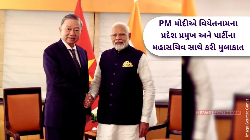 PM Modi To Lam PM Narendra Modi meeting with Vietnamese State President and General Secretary of the Party