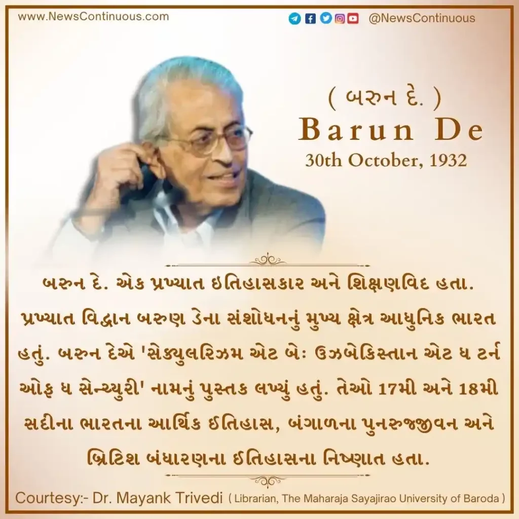 Barun De was born on 30 October 1932. He was an Indian historian