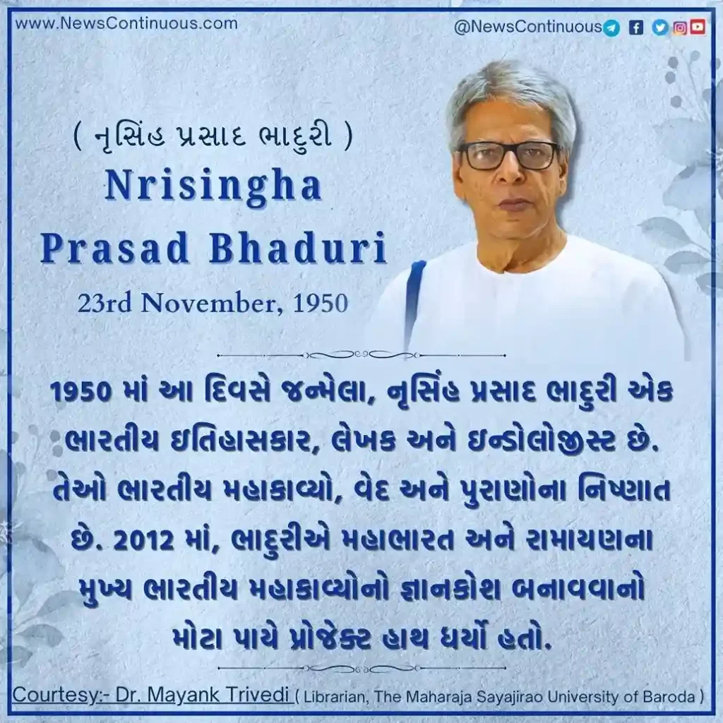 Born on 23 November 1950, Nrisingha Prasad Bhaduri is an Indian historian, writer and Indologist.
