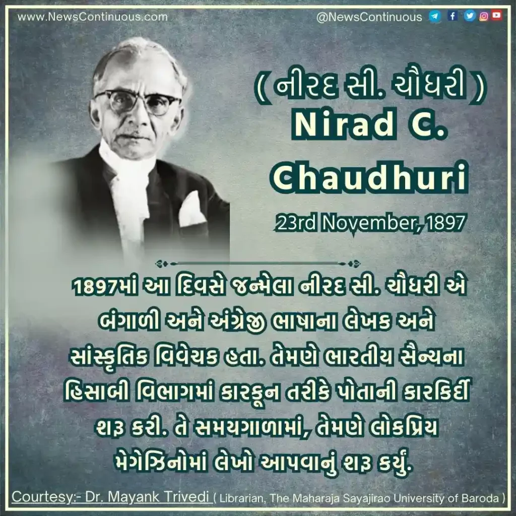 Born on 23 November 1897, Nirad C. Chaudhuri was a Bengali and English language writer and cultural critic