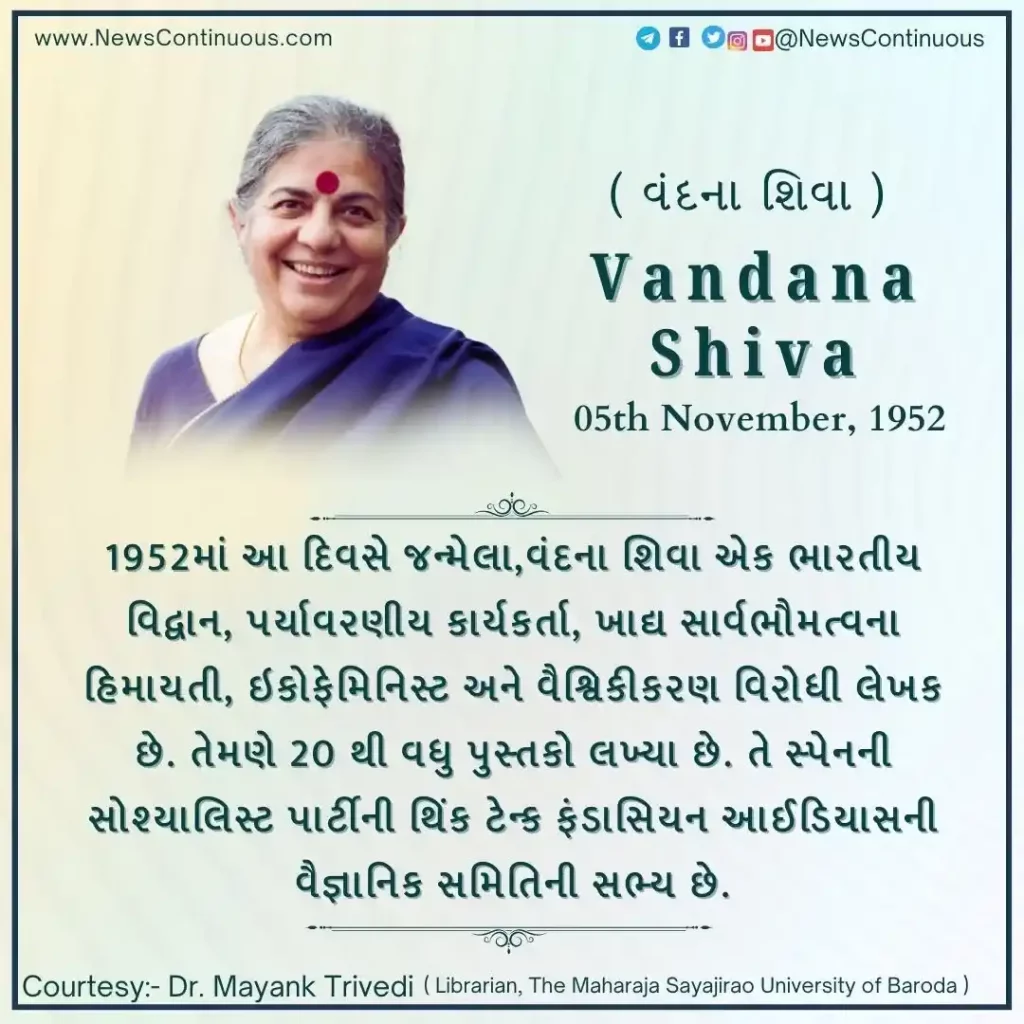 Vandana Shiva, born 05 November 1952, is an Indian scholar and environmental activist