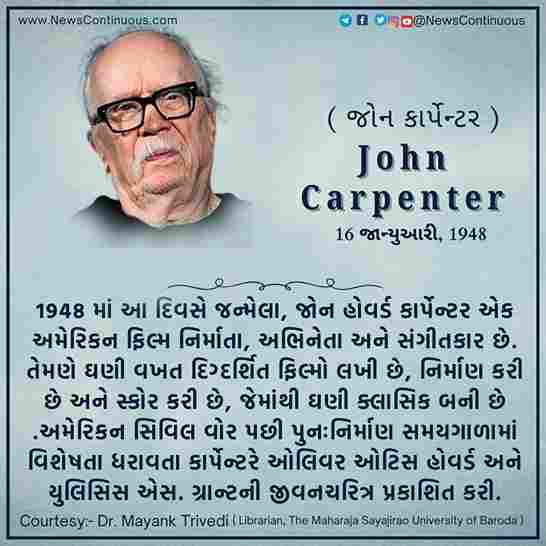 John Carpenter John Howard Carpenter, born January 16, 1948, is an American filmmaker, actor, and musician.