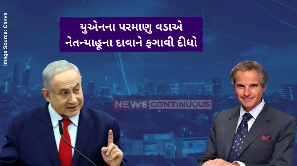 Israel Iran War iran nuclear bomb nuke weapons un nuclear chief rafael grossi on benjamin netanyahu claims