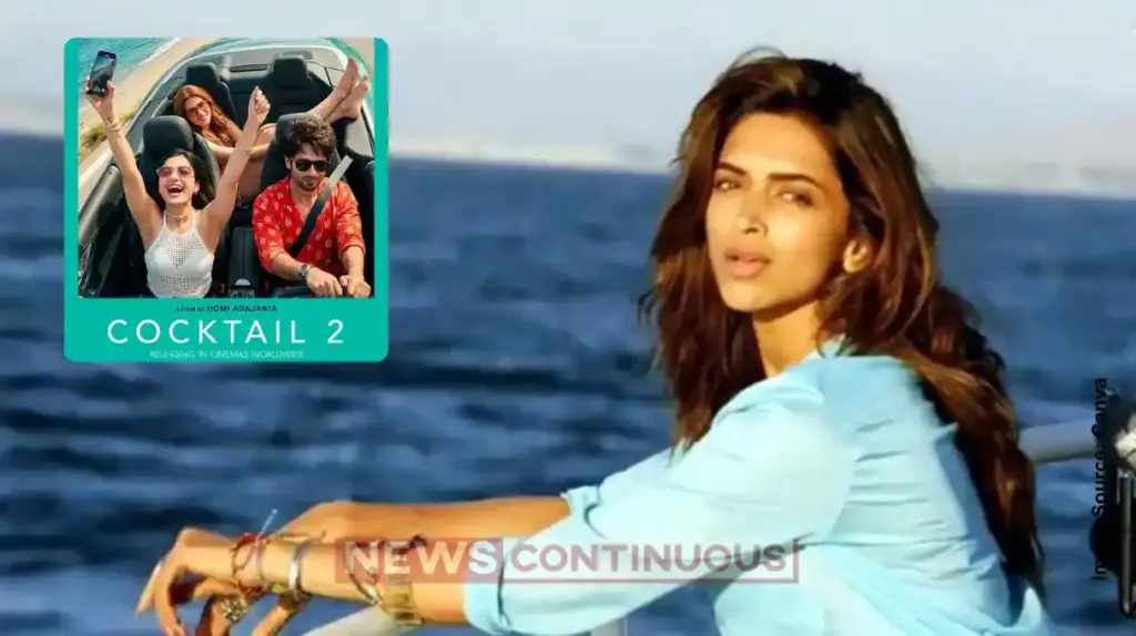 Cocktail 2 | દીપિકા પાદુકોણના ફેન્સ માટે ગુડ ન્યૂઝ ‘કૉકટેલ ૨’ માં ફરી એકવાર જોવા મળશે વેરોનિકાનો અંદાજ!