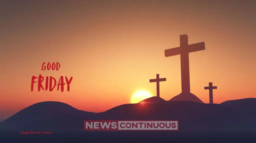 Good Friday 2026: History, Significance and Why it is Observed Today