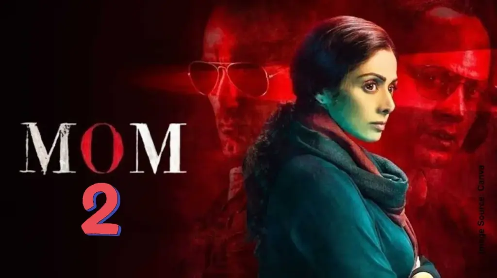 Mom 2 Movie Announcement  શ્રીદેવીની યાદગાર ફિલ્મ ‘મૉમ’ ની સીક્વલની થઈ જાહેરાત, આ અભિનેત્રી નિભાવશે લીડ રોલ; જાણો ક્યારે રિલીઝ થશે ‘મૉમ ૨’